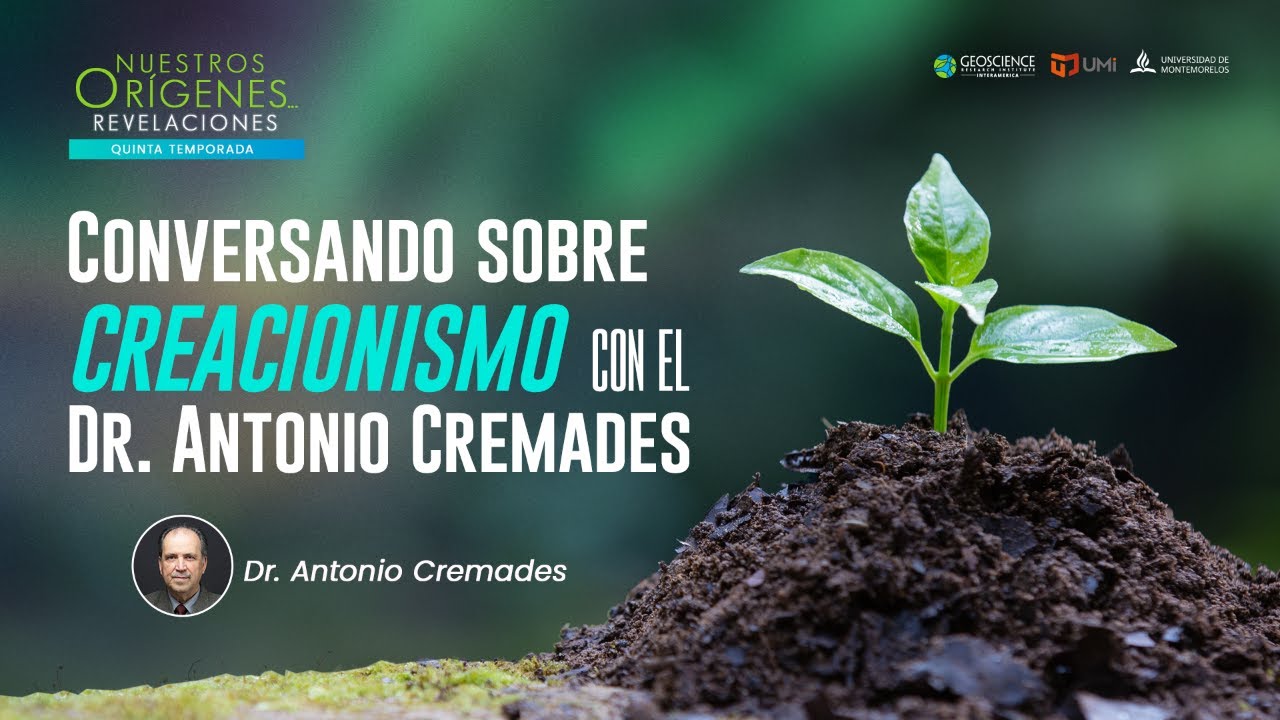 CONVERSANDO SOBRE CREACIONISMO CON EL DR. ANTONIO CREMADES