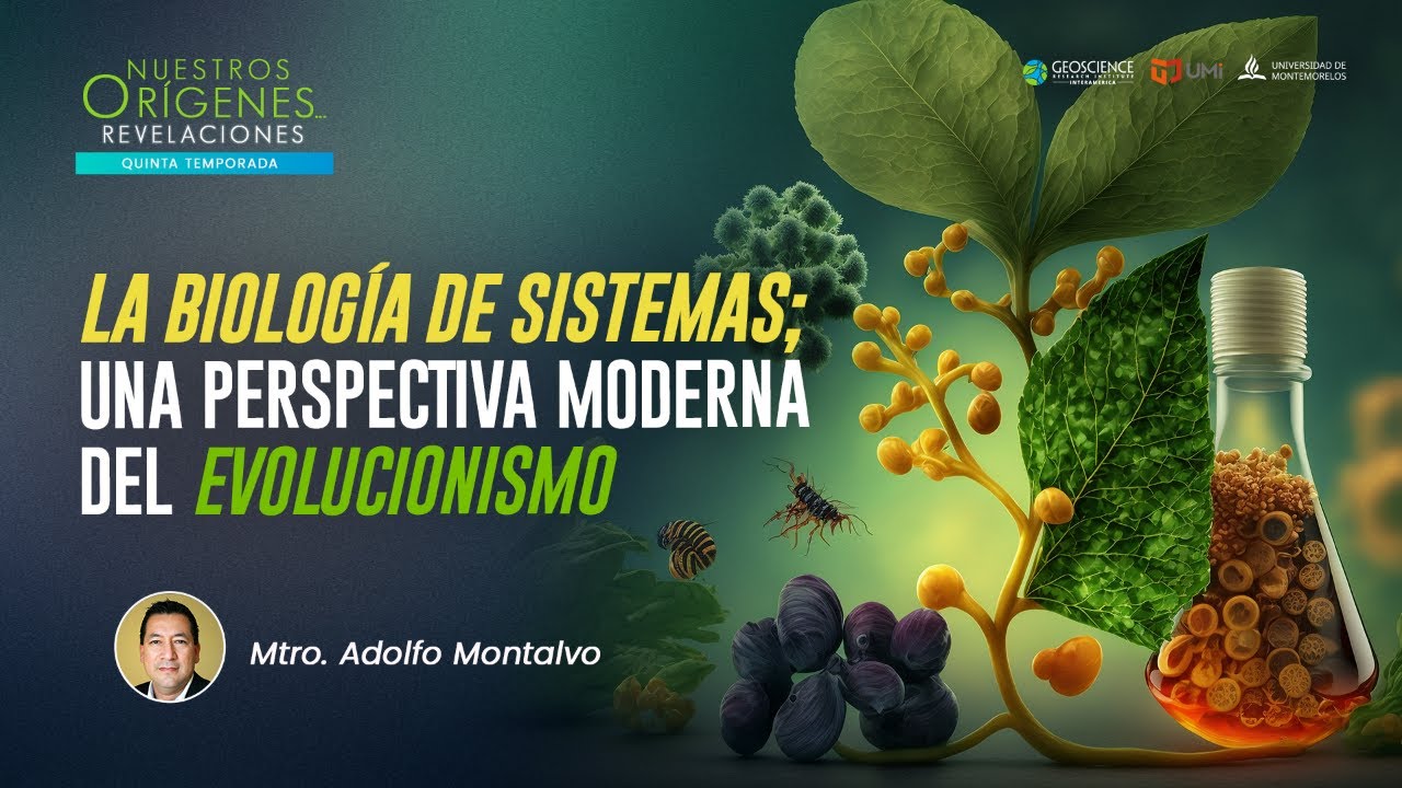 LA BIOLOGÍA DE SISTEMAS: UNA PERSPECTIVA MODERNA DEL EVOLUCIONISMO
