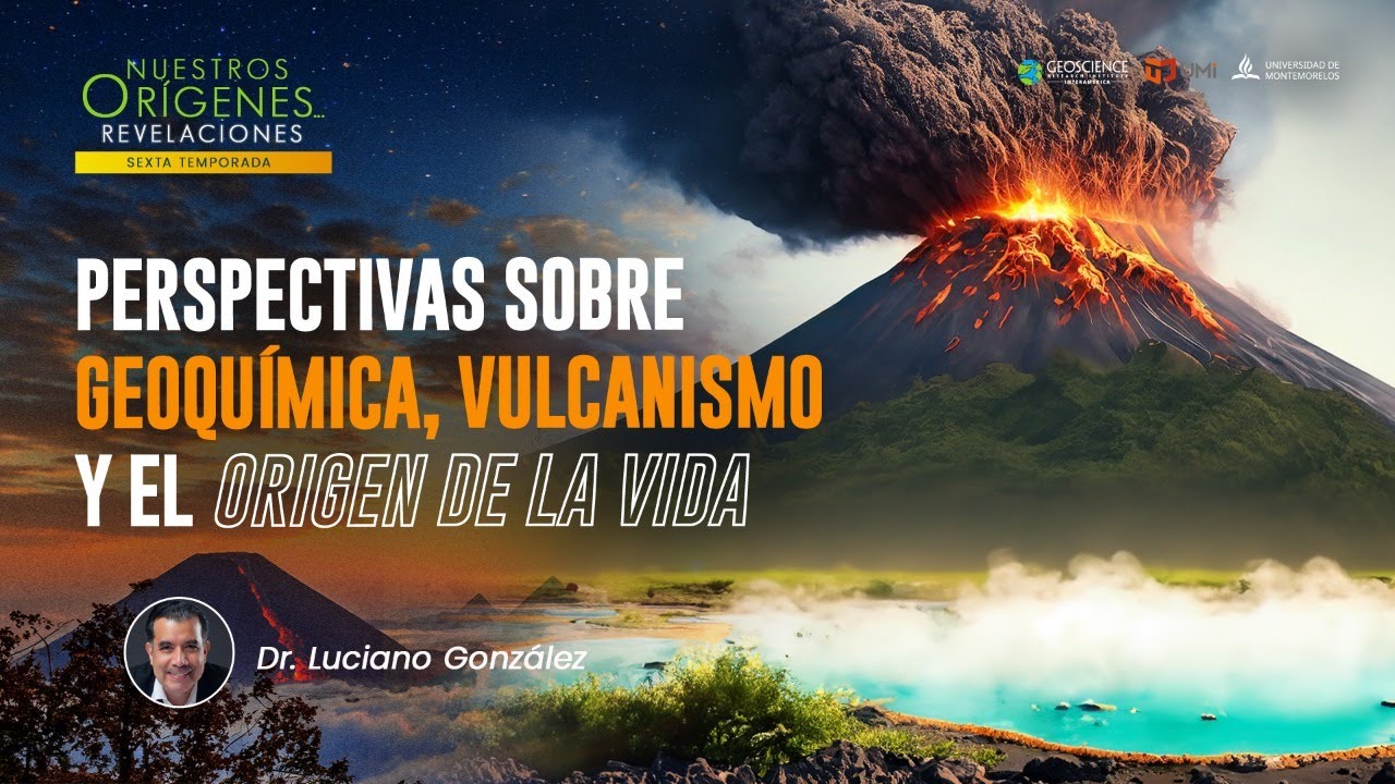 PERSPECTIVAS SOBRE GEOQUÍMICA, VULCANISMO Y EL ORIGEN DE LA VIDA